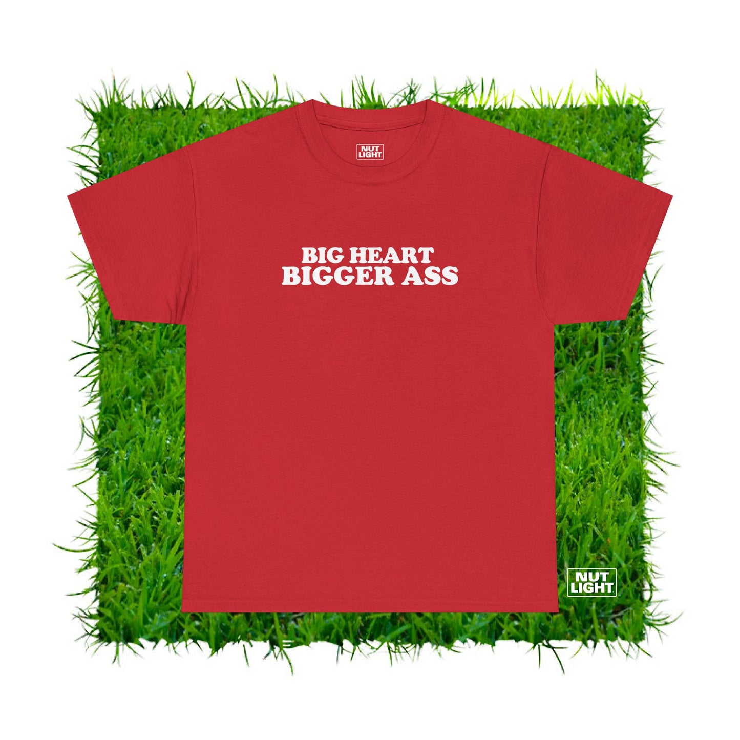 Big heart bigger ass | Tee